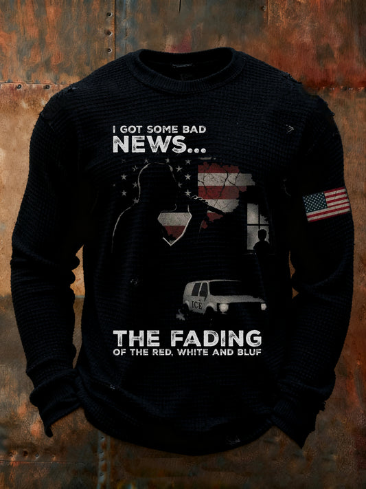 Men's I Got Some Bad News The Fading Of The Red White And Blue Printed Waffle Long Sleeve T-Shirt