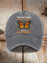 We Only Need One Monarch And It's A Butterfly Print Casual Unisex Hat