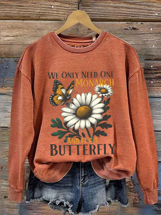 Women's We Only Need One Monarch And It's A Butterfly Print Casual Sweatshirt