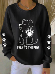 Women's Talk To The Paw Dog Sweatshirts