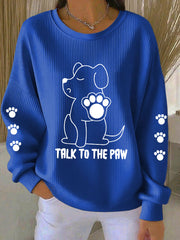 Women's Talk To The Paw Dog Sweatshirts