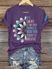 Women's Suicide Prevention Awareness It's Okay If The Only Thing You Do Today Is Breathe Print T-Shirt