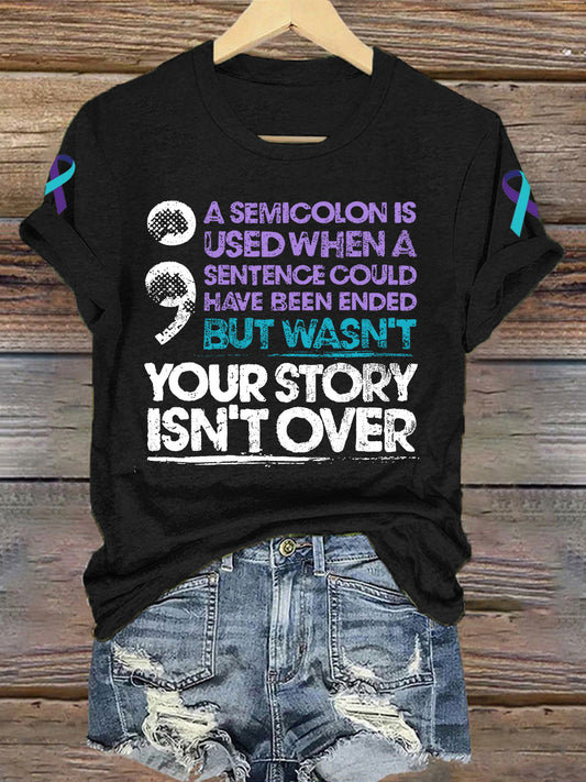 Women's Suicide Prevention Awareness A Semicolon Is Used When A Sentence Could Have Been Ended Print T-Shirt