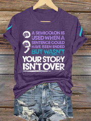 Women's Suicide Prevention Awareness A Semicolon Is Used When A Sentence Could Have Been Ended Print T-Shirt