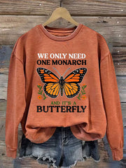 Women's We Only Need One Monarch And It's A Butterfly Print Casual Sweatshirt