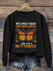 Women's We Only Need One Monarch And It's A Butterfly Print Casual Sweatshirt