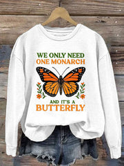 Women's We Only Need One Monarch And It's A Butterfly Print Casual Sweatshirt