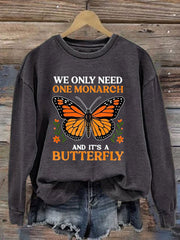Women's We Only Need One Monarch And It's A Butterfly Print Casual Sweatshirt