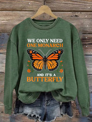 Women's We Only Need One Monarch And It's A Butterfly Print Casual Sweatshirt