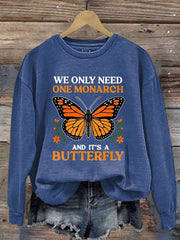 Women's We Only Need One Monarch And It's A Butterfly Print Casual Sweatshirt
