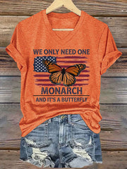 Women's We Only Need One Monarch And It's A Butterfly Print Casual T-shirt