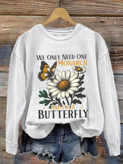 Women's We Only Need One Monarch And It's A Butterfly Print Casual Sweatshirt