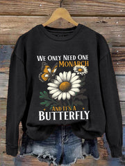Women's We Only Need One Monarch And It's A Butterfly Print Casual Sweatshirt