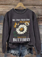 Women's We Only Need One Monarch And It's A Butterfly Print Casual Sweatshirt