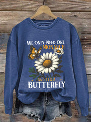 Women's We Only Need One Monarch And It's A Butterfly Print Casual Sweatshirt