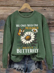 Women's We Only Need One Monarch And It's A Butterfly Print Casual Sweatshirt