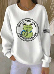 Women's Only You Can Prevent Fascism Printed Sweatshirt