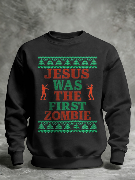 Unisex Funny Christmas Jesus Was The First Zombie Printed Sweatshirt