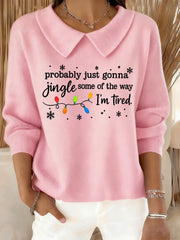 Women's Funny Christmas Probably Just Gonna Jingle Some of the Way, I'm Tired Casual Top