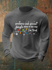 Men's Funny Christmas Probably Just Gonna Jingle Some of the Way, I'm Tired Waffle Long Sleeve T-Shirt