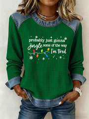 Women's Funny Christmas Probably Just Gonna Jingle Some of the Way, I'm Tired Waffle Sweatshirt