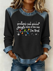 Women's Funny Christmas Probably Just Gonna Jingle Some of the Way, I'm Tired Waffle Sweatshirt
