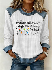Women's Funny Christmas Probably Just Gonna Jingle Some of the Way, I'm Tired Waffle Sweatshirt
