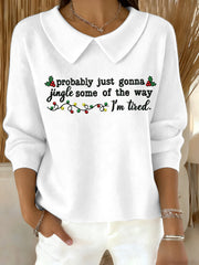 Women's Funny Christmas Probably Just Gonna Jingle Some of the Way, I'm Tired Casual Top