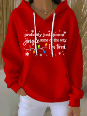 Women's Funny Christmas Probably Just Gonna Jingle Some of the Way, I'm Tired Hoodie