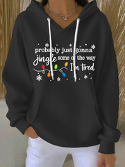 Women's Funny Christmas Probably Just Gonna Jingle Some of the Way, I'm Tired Hoodie