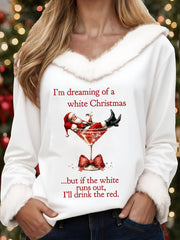 Women's I'm Dreaming Of A White Christmas But if the White runs out I‘ll drink the red Fur collar top