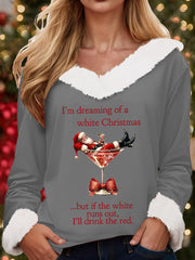 Women's I'm Dreaming Of A White Christmas But if the White runs out I‘ll drink the red Fur collar top