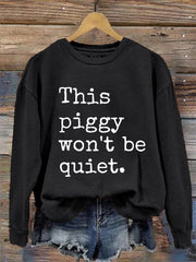 Women's Quiet Piggy, This Piggy Won't Be Quiet. Resist Sweatshirt