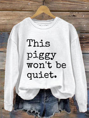 Women's Quiet Piggy, This Piggy Won't Be Quiet. Resist Sweatshirt