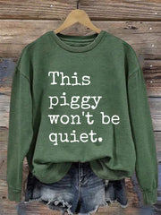 Women's Quiet Piggy, This Piggy Won't Be Quiet. Resist Sweatshirt