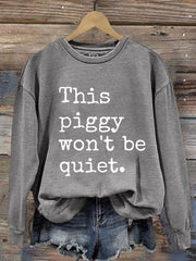 Women's Quiet Piggy, This Piggy Won't Be Quiet. Resist Sweatshirt