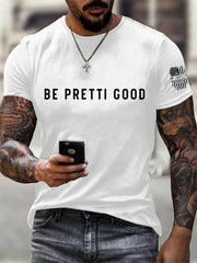 Men's Be Pretti Good Printed T-Shirt