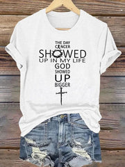 Women's THE DAY CANCER SHOWED UP IN MY LIFE GOD SHOWED UP BIGGER Short-sleeved T-shirt
