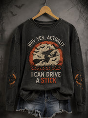 Women's Funny Halloween Why Yes, Actually I Can Drive A Stick Witch Print Casual Sweatshirt