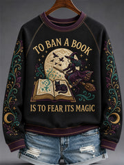 Women's Funny Halloween To Ban A Book Is To Fear Its Magic Print Casual Sweatshirt