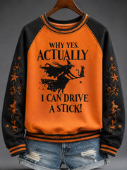 Women's Funny Halloween Witch Why Yes,Actually I Can Drive A Stick Print Casual Sweatshirt