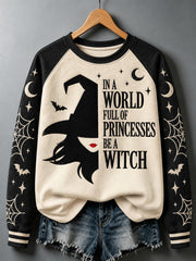 Women's In A World Full Of Princesses Be A Witch Print Sweatshirt